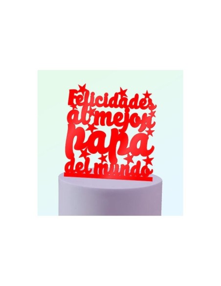 Topper Felicidades al mejor papá en metacrilato para tartas